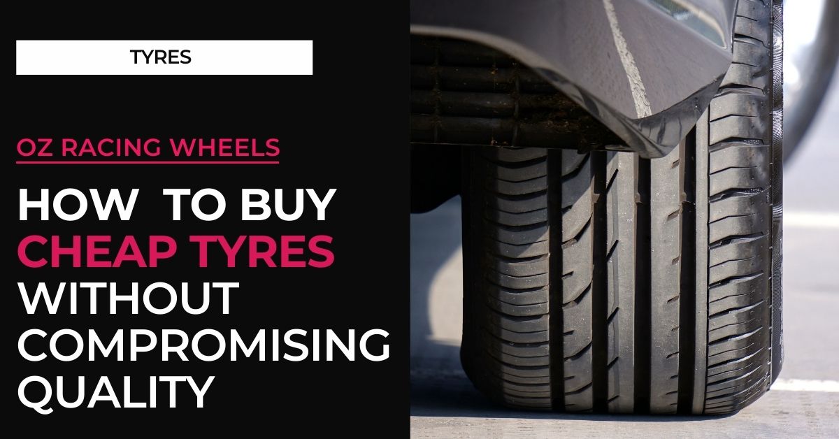 Cheap Tyres Australia - How to find cheap cost-effective tyres